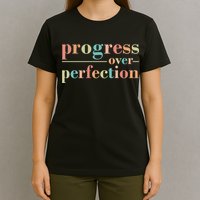 Progress Over Perfection Quote T-Shirt