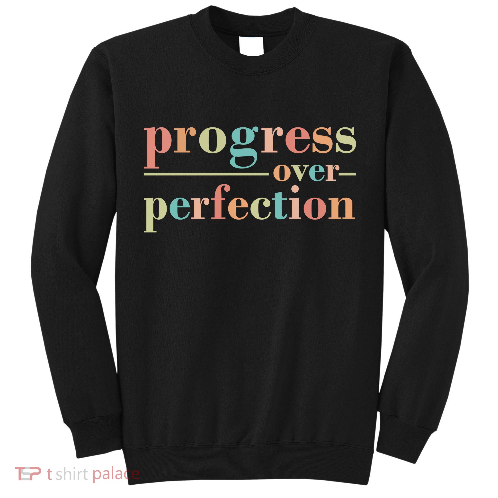 Progress Over Perfection Quote Tall Sweatshirt