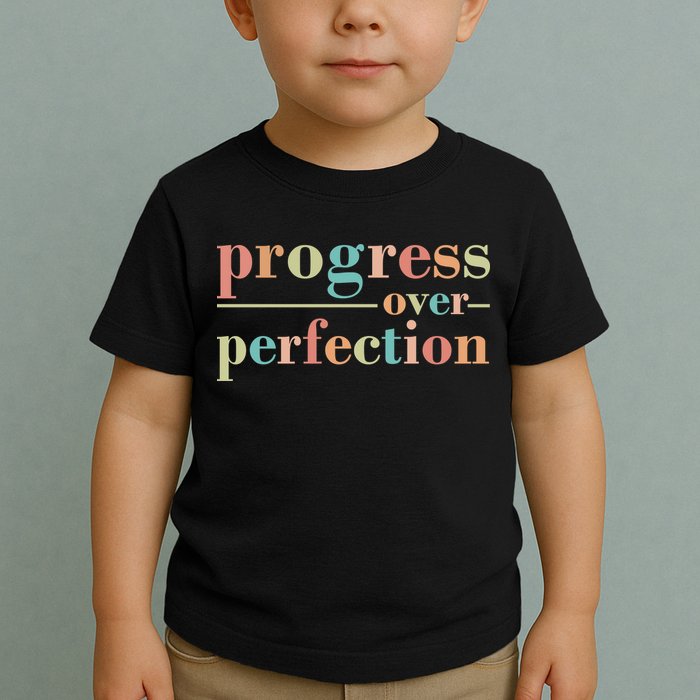 Progress Over Perfection Quote Toddler T-Shirt