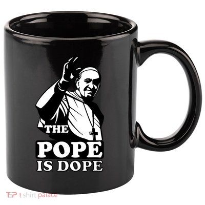 Pope Francis: The Pope Is Dope 11oz C Handle Ceramic Mug