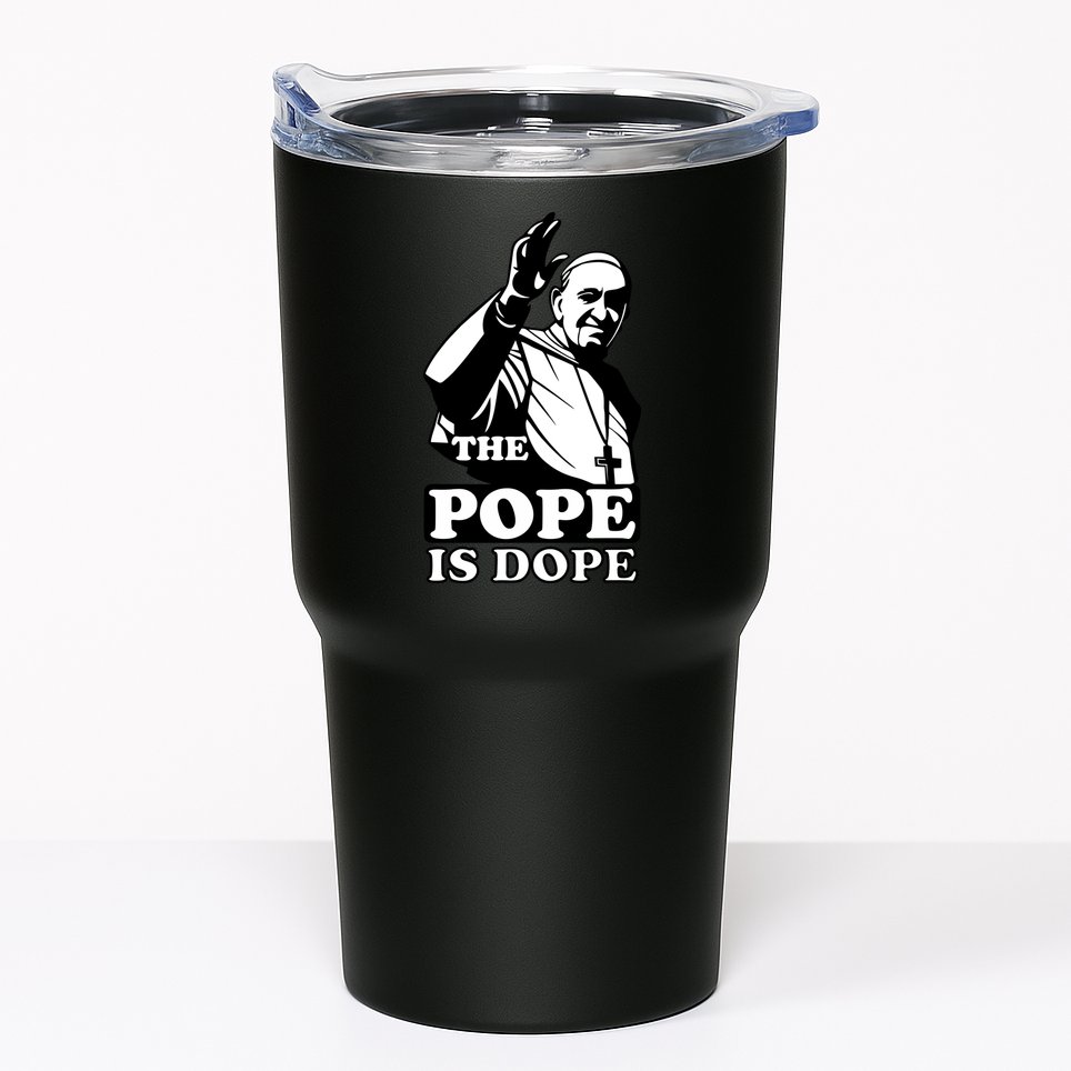 Pope Francis: The Pope Is Dope Tumbler