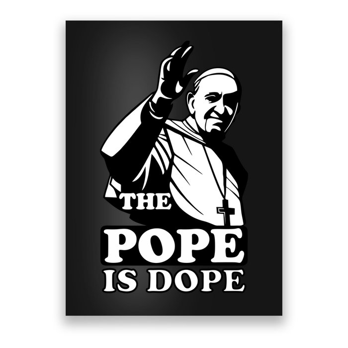 Pope Francis: The Pope Is Dope Poster
