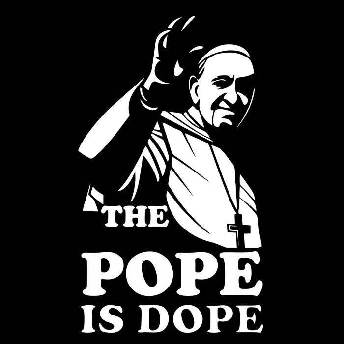 Pope Francis: The Pope Is Dope Poster
