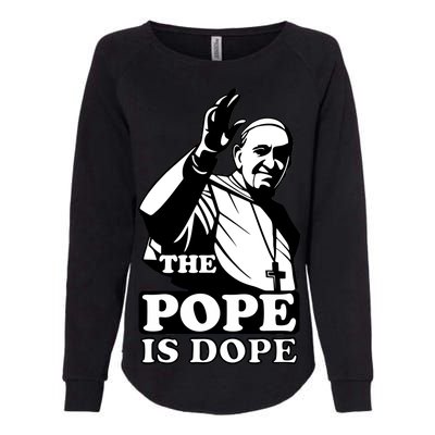 Pope Francis: The Pope Is Dope Womens California Wash Sweatshirt