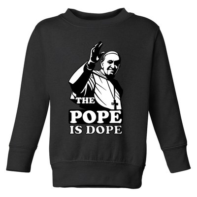 Pope Francis: The Pope Is Dope Toddler Sweatshirt