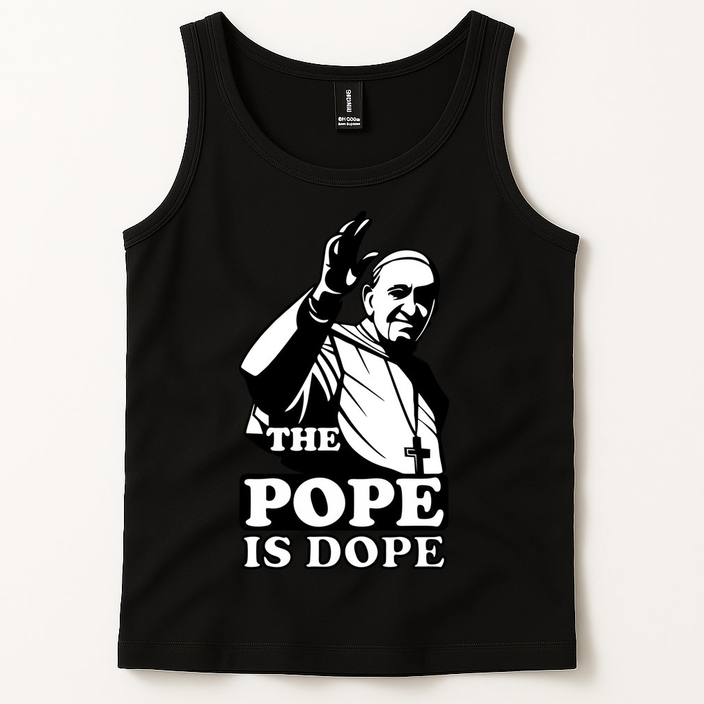 Pope Francis: The Pope Is Dope Tank Top