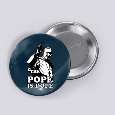 Pope Francis: The Pope Is Dope Button