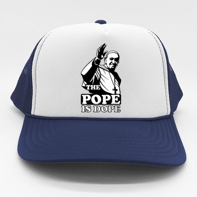 Pope Francis: The Pope Is Dope Trucker Hat