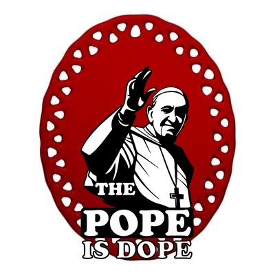 Pope Francis: The Pope Is Dope Ceramic Oval Ornament