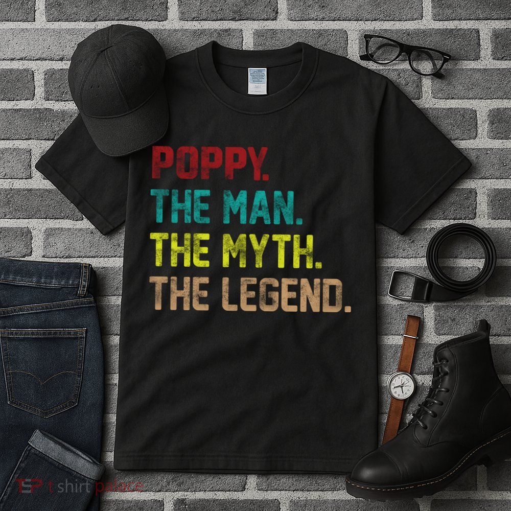 Poppy The Man The Myth The Legend Tall T-Shirt