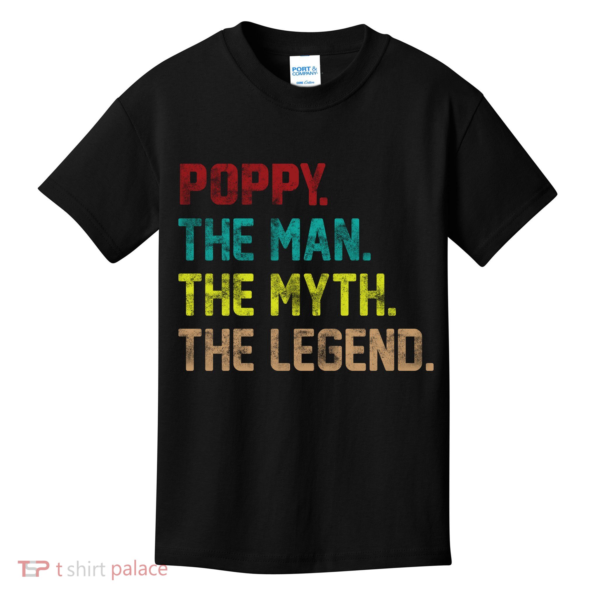 Poppy The Man The Myth The Legend Kids T-Shirt