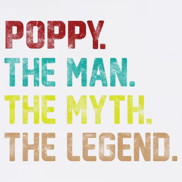 Poppy The Man The Myth The Legend Garment-Dyed Sweatshirt