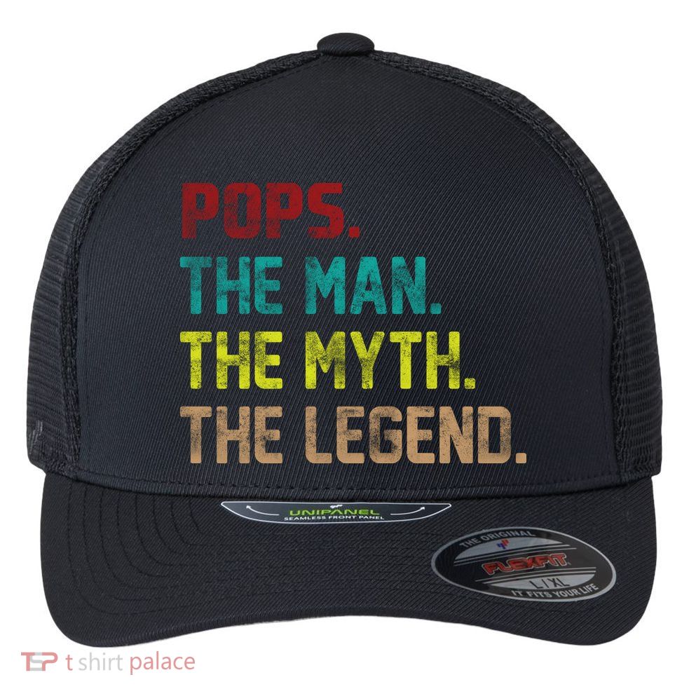 Pops The Man The Myth The Legend Funny Grandpa Flexfit Unipanel Trucker Cap
