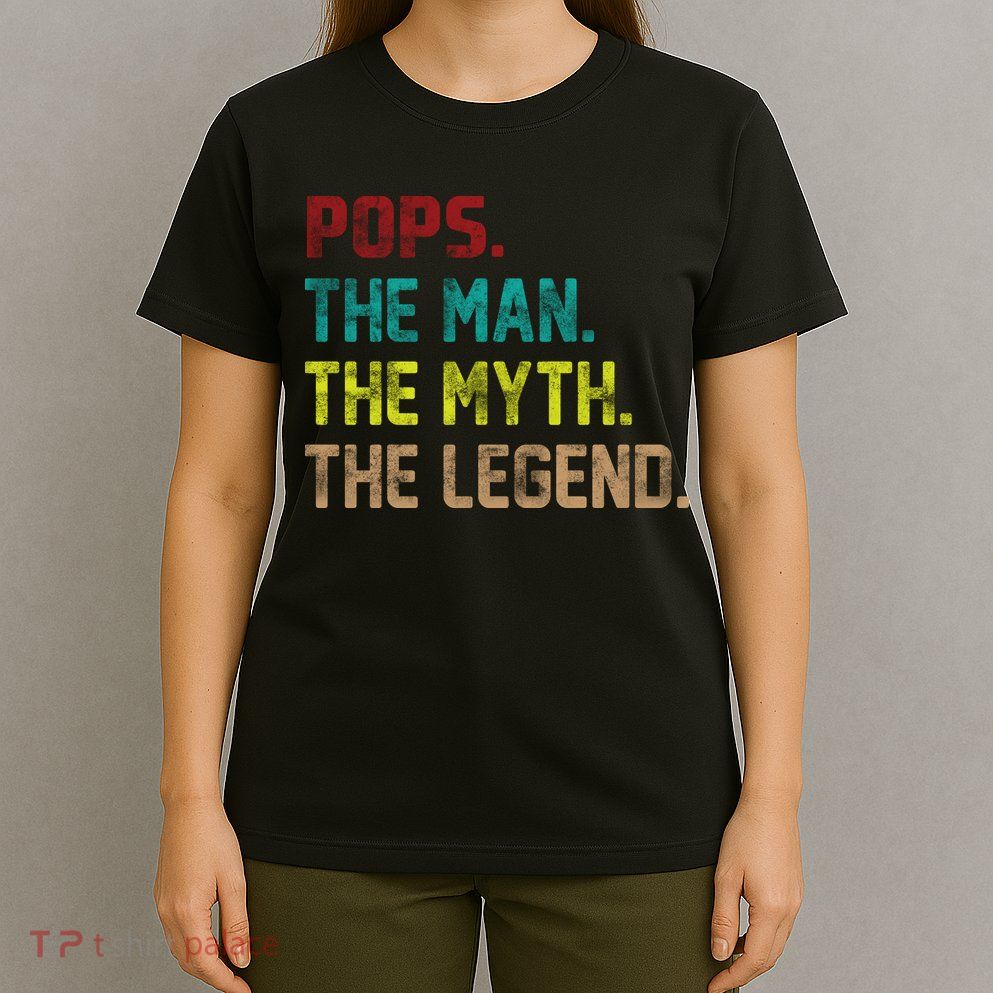 Pops The Man The Myth The Legend Funny Grandpa T-Shirt