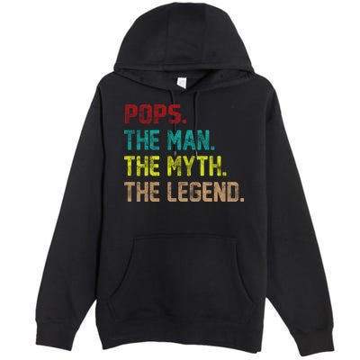 Pops The Man The Myth The Legend Funny Grandpa Premium Pullover Hoodie