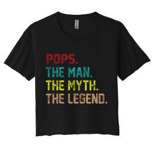 Pops The Man The Myth The Legend Funny Grandpa Women's Crop Top Tee