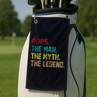 Pops The Man the Myth the Legend Golf Towel