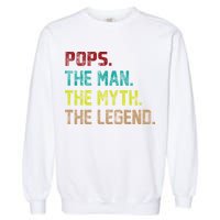 Pops The Man The Myth The Legend Funny Grandpa Garment-Dyed Sweatshirt
