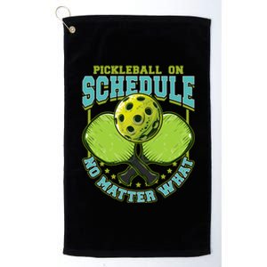 Pickleball On Schedule No Matter What Cool Gift Platinum Collection Golf Towel