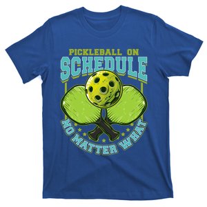 Pickleball On Schedule No Matter What Cool Gift T-Shirt