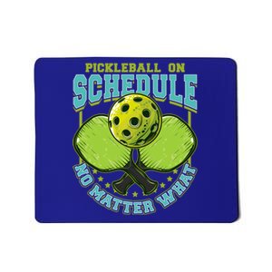 Pickleball On Schedule No Matter What Cool Gift Mousepad