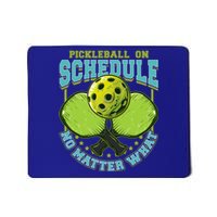 Pickleball On Schedule No Matter What Cool Gift Mousepad