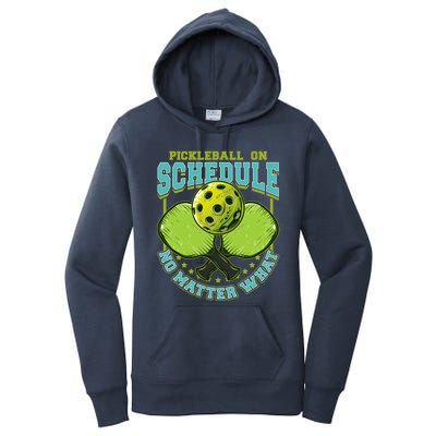 Pickleball On Schedule No Matter What Cool Gift Women's Pullover Hoodie