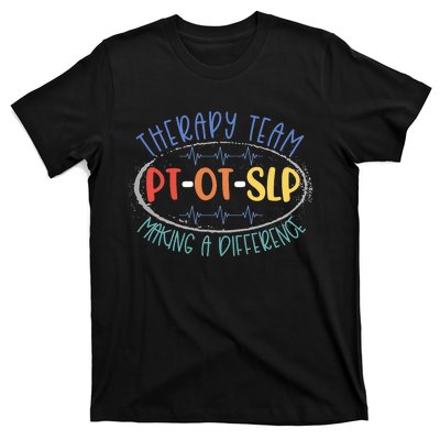 Pt Ot Slp Therapy Team Making A Difference Rehab Week Month T-Shirt