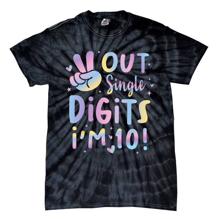 Peace Out Single Digits Im 10 Year Old 10th Birthday Girl Tie-Dye T-Shirt