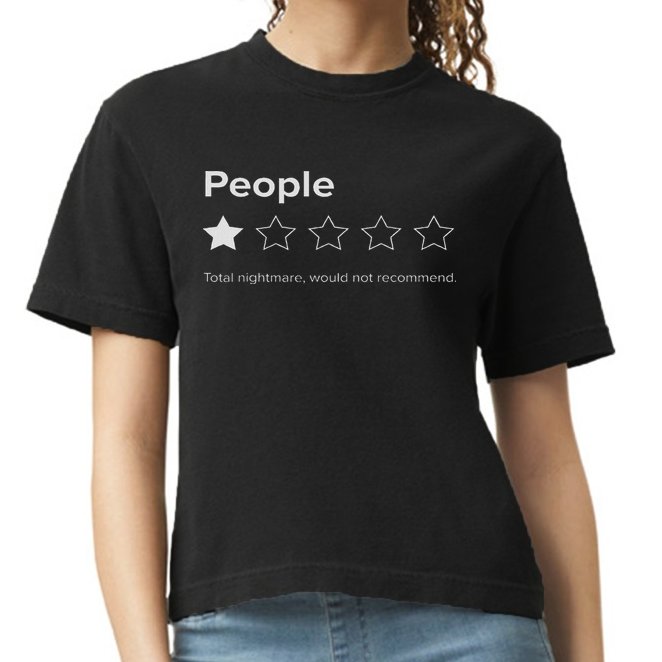 People, One Star, Total Nightmare, Would Not Recommend Comfort Colors Boxy T-Shirt