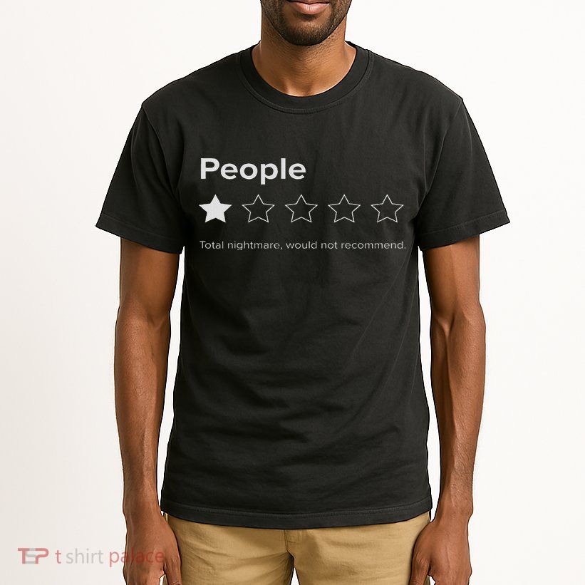 People, One Star, Total Nightmare, Would Not Recommend Tall T-Shirt
