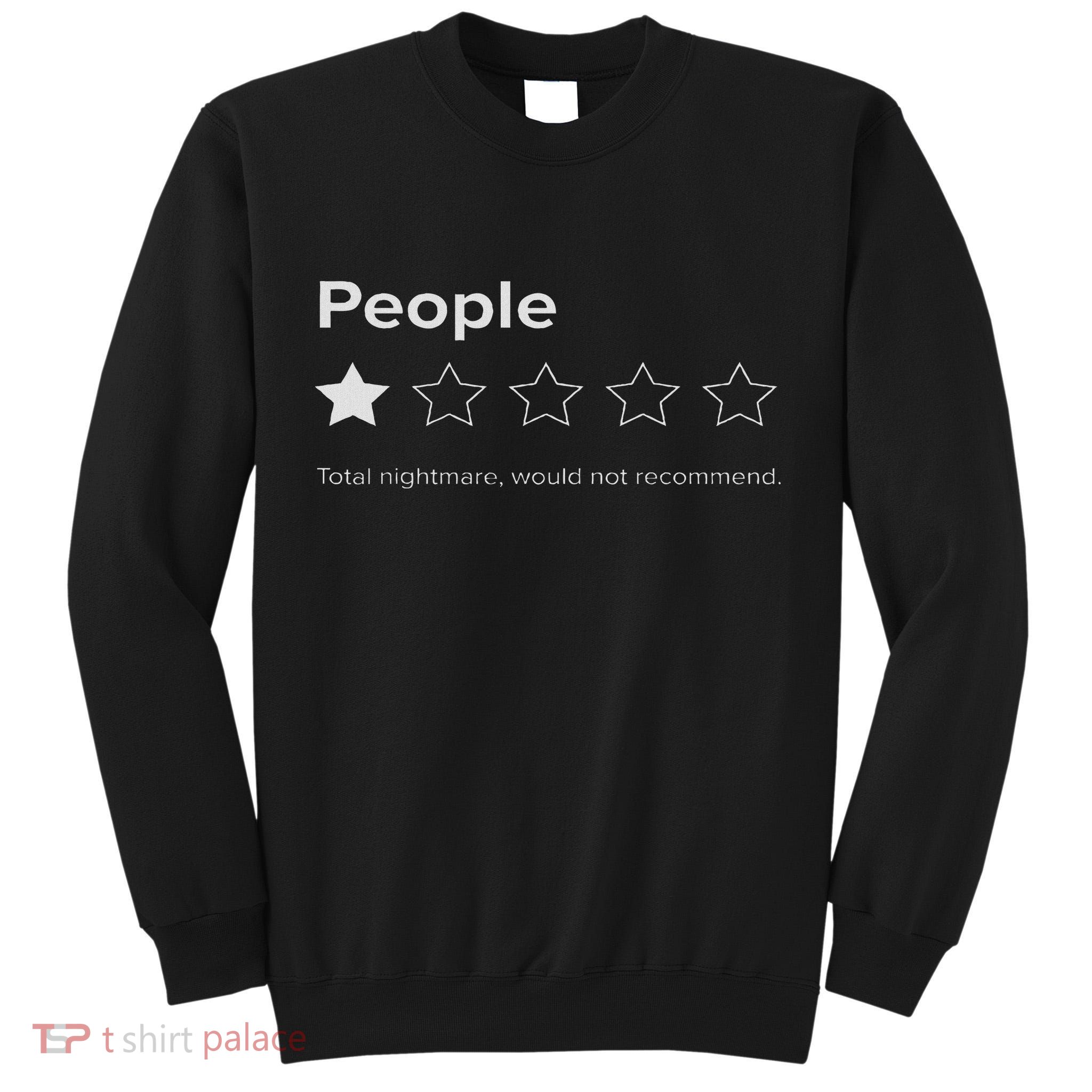 People, One Star, Total Nightmare, Would Not Recommend Tall Sweatshirt
