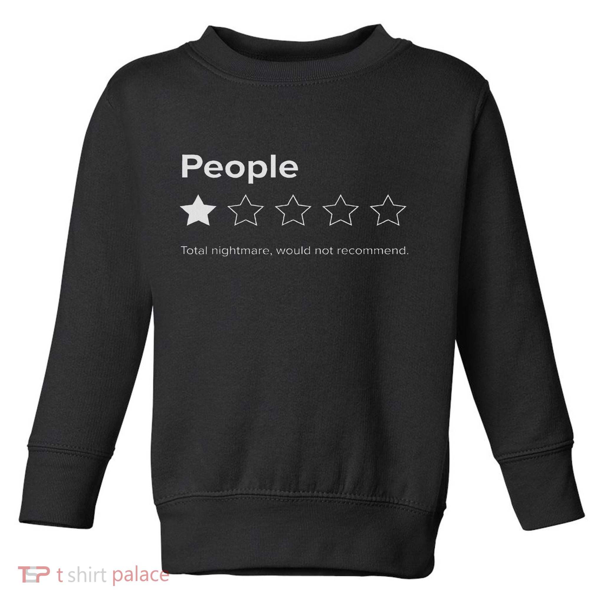 People, One Star, Total Nightmare, Would Not Recommend Toddler Sweatshirt