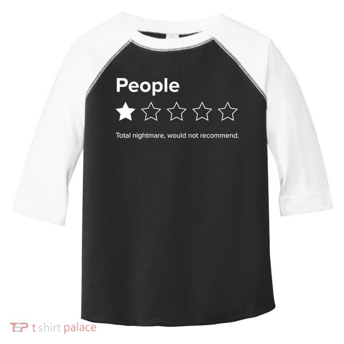 People One Star Total Nightmare Would Not Recommend Toddler Fine Jersey T-Shirt