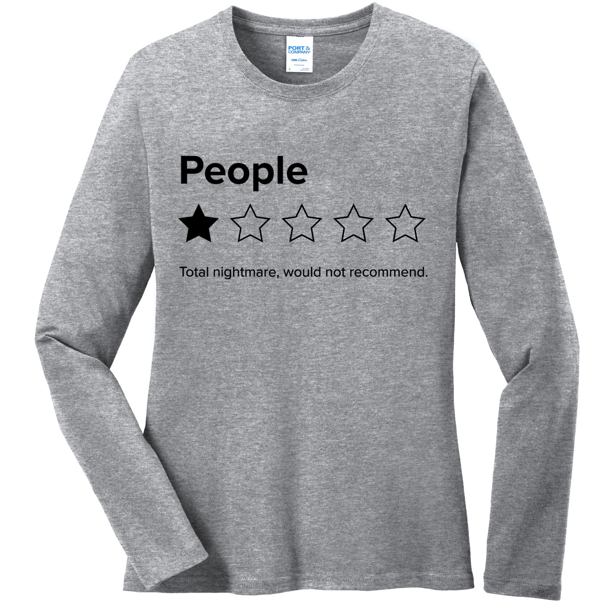People One Star Total Nightmare Would Not Recommend Ladies Long Sleeve Shirt