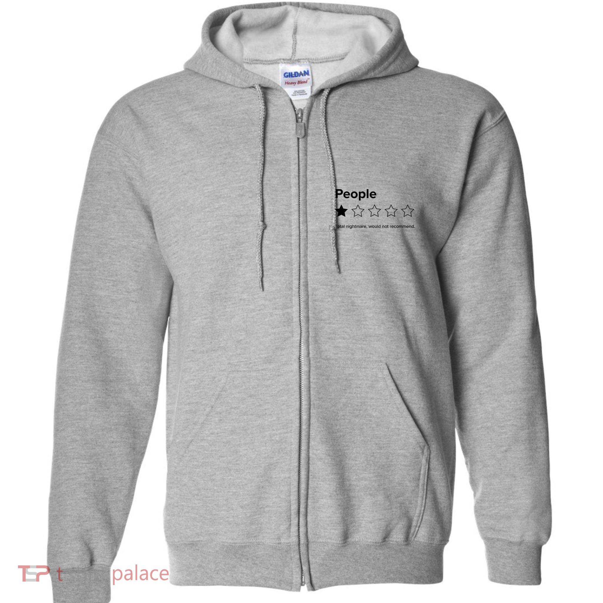 People One Star Total Nightmare Would Not Recommend Full Zip Hoodie