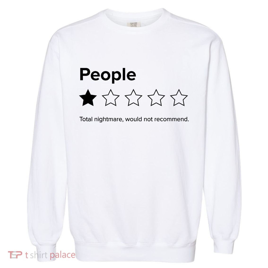 People One Star Total Nightmare Would Not Recommend Garment-Dyed Sweatshirt