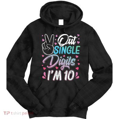 Peace Out Single Digits I'm 10 Year Old 10th Birthday Girl Tie Dye Hoodie