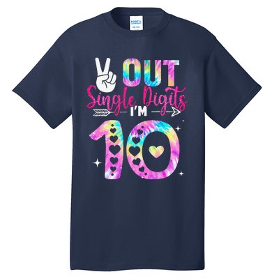 Peace Out Single Digits IM 10 Digits Tie Dye Birthday Girl Tall T-Shirt