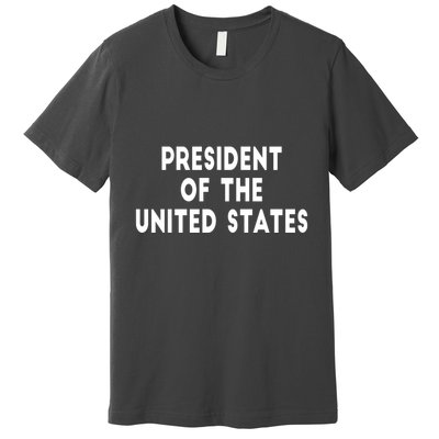 President Of The United States Premium T-Shirt