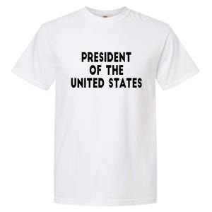 President Of The United States Garment-Dyed Heavyweight T-Shirt