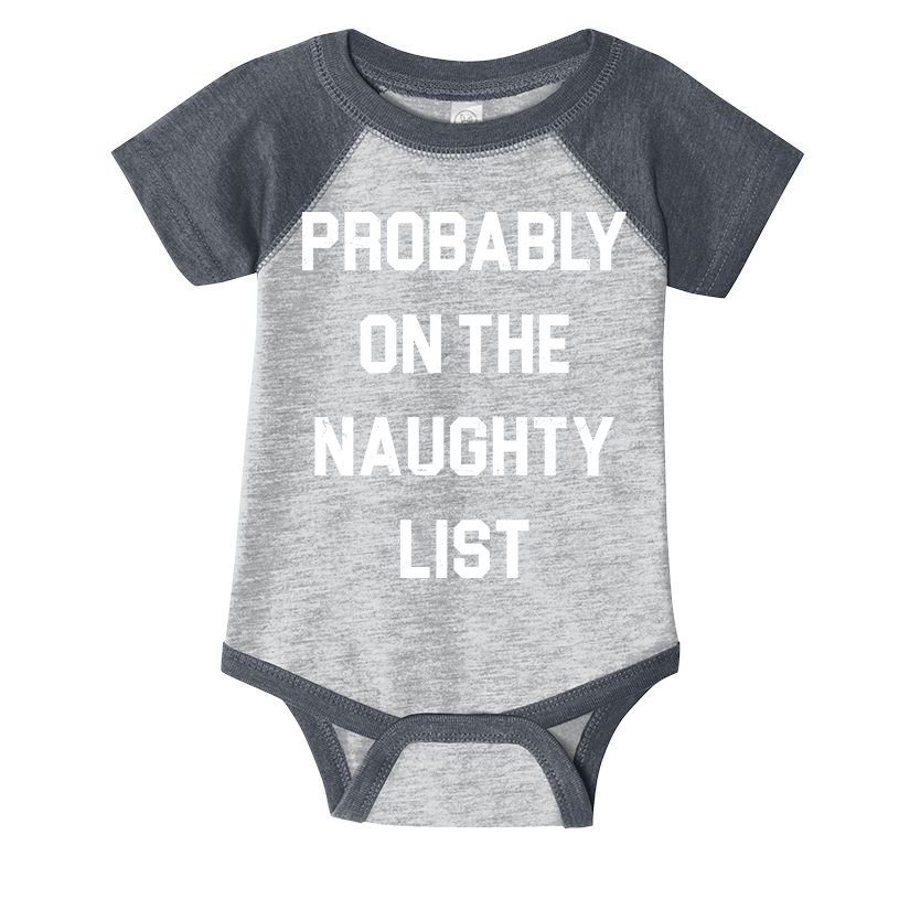 Probably On The Naughty List Funny Christmas Infant Baby Jersey Bodysuit