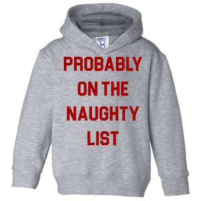 Probably On The Naughty List Funny Christmas Toddler Hoodie