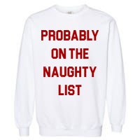 Probably On The Naughty List Funny Christmas Garment-Dyed Sweatshirt