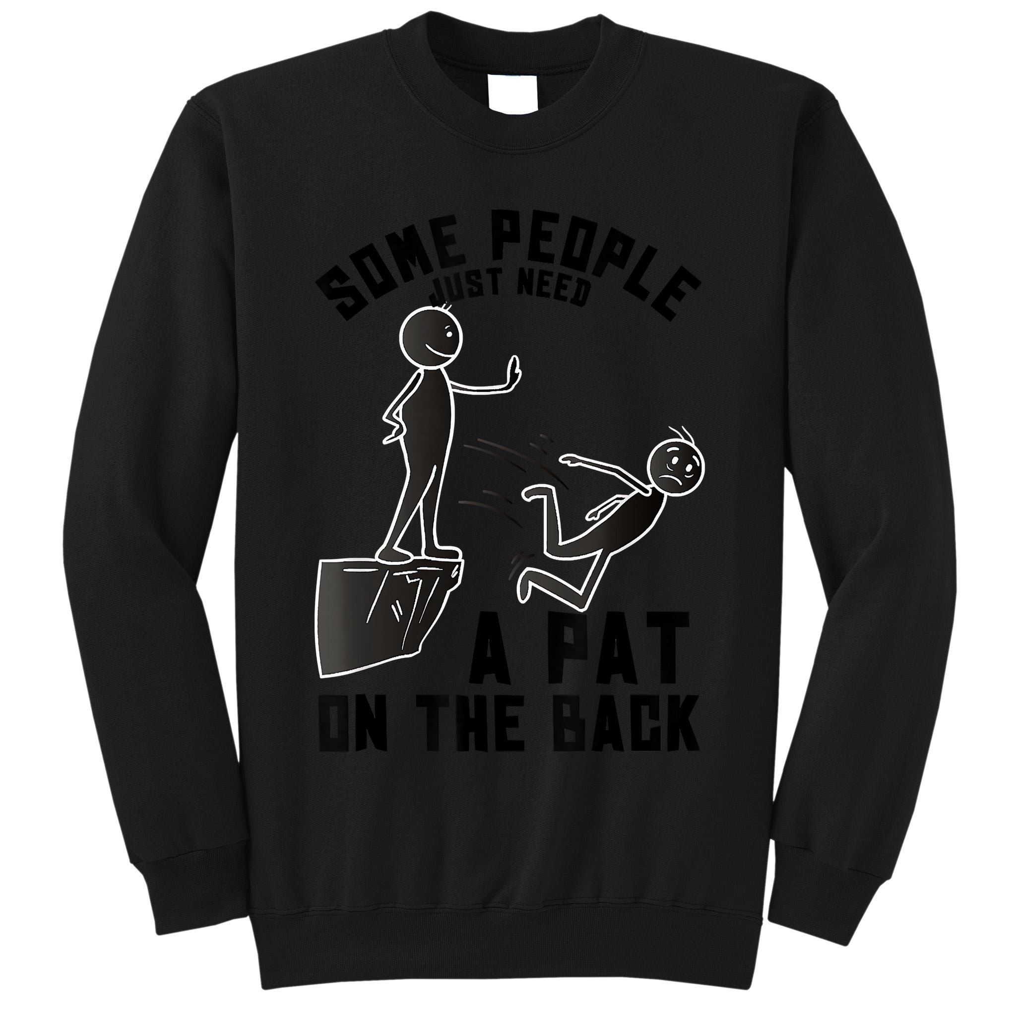 Pat On The Back Funny Adult Sarcastic Design Tall Sweatshirt