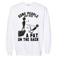 Pat On The Back Funny Adult Sarcastic Design Garment-Dyed Sweatshirt