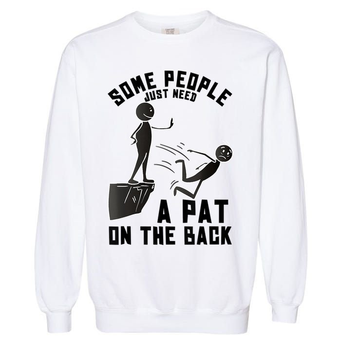 Pat On The Back Funny Adult Sarcastic Design Garment-Dyed Sweatshirt