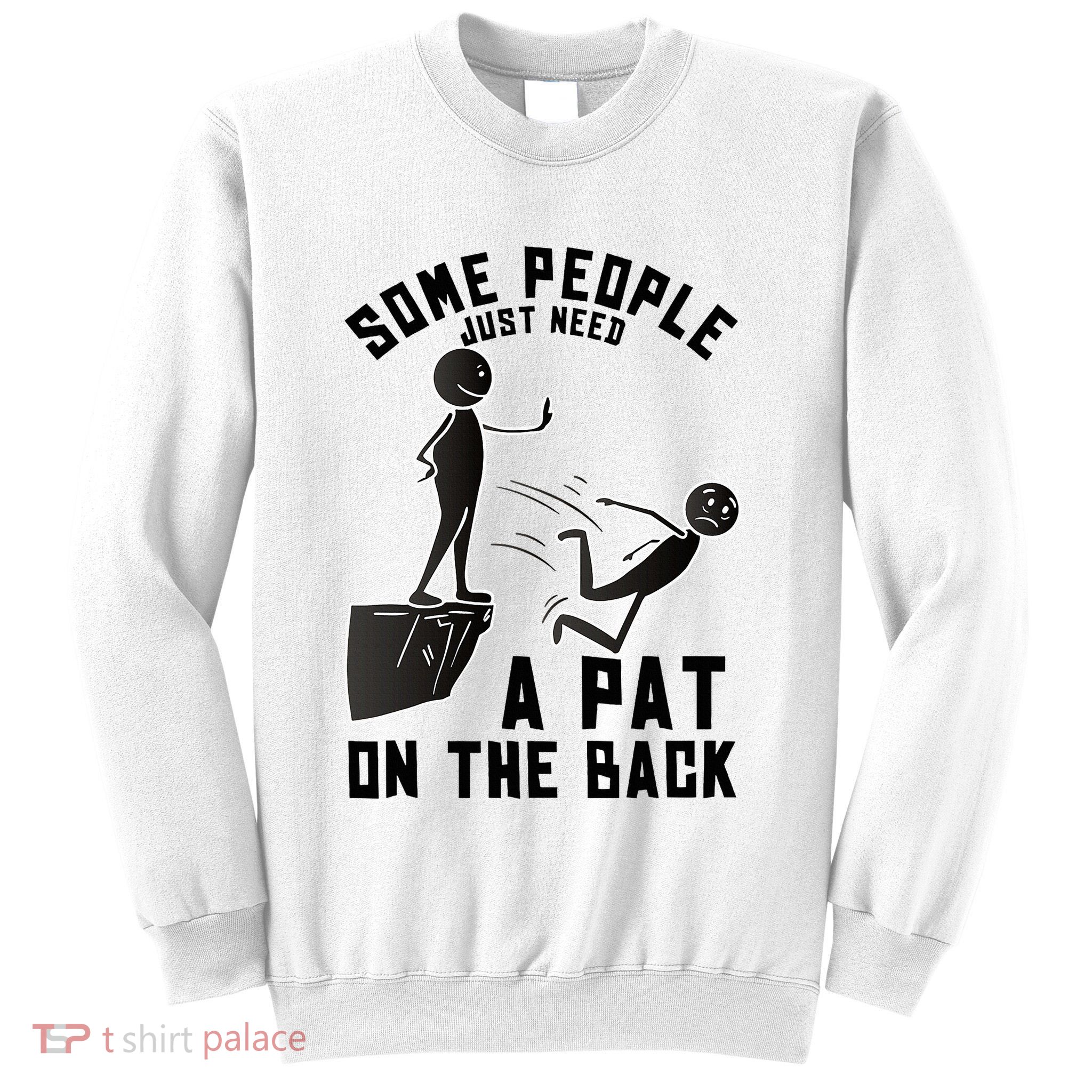 Pat On The Back Funny Adult Sarcastic Design Sweatshirt