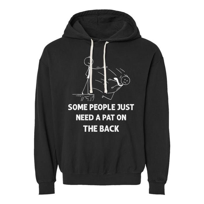 Pat On The Back Some People Just Need APat On The Back Funny Garment-Dyed Fleece Hoodie