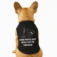 Pat On The Back Some People Just Need APat On The Back Funny Doggie Tank